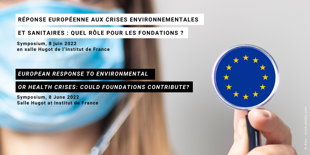 Réponse européenne aux crises environnementales et sanitaires :  quel rôle pour les fondations ?  |  European Response to Environmental or Health Crises: Could Foundations Contribute?