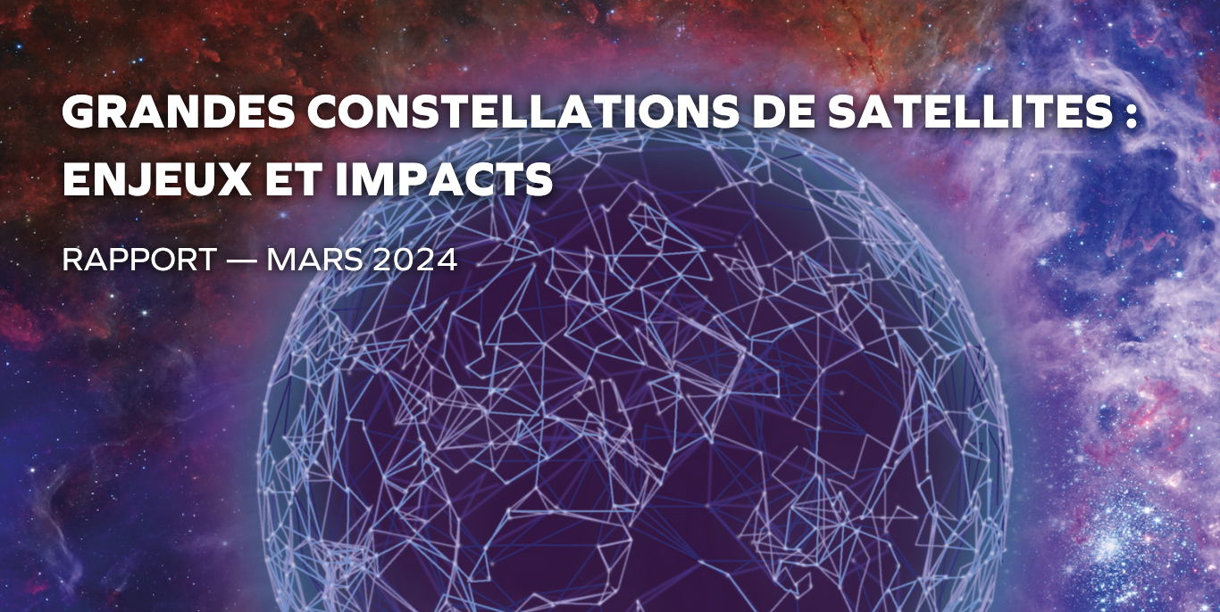 Grandes Constellations de Satellites : Enjeux et Impacts - Rapport