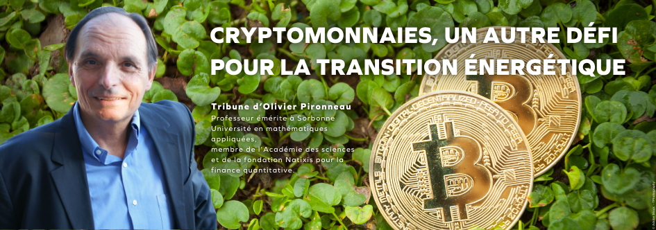 Cryptomonnaies, un autre défi pour la transition énergétique - Olivier Pironneau - L'HUMANITÉ MAGAZINE